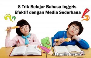 Trik Belajar Bahasa Inggris Efektif dengan Media Sederhana Trik Belajar Bahasa Inggris Efektif dengan Media Sederhana