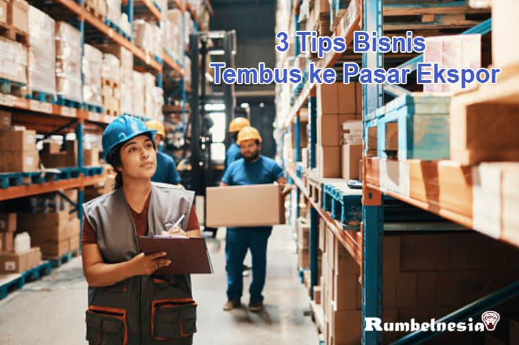 Tips agar bisnis tembus ke pasar ekspor